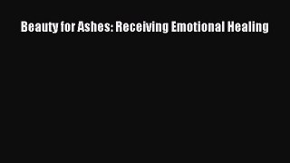 [PDF] Beauty for Ashes: Receiving Emotional Healing [Download] Full Ebook