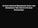 [PDF] 30 Covert Emotional Manipulation Tactics: How Manipulators Take Control in Personal Relationships