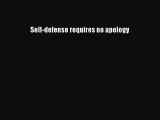 [PDF] Self-defense requires no apology [Download] Full Ebook