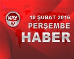 18 SUBAT 2016 KAYTV HABER