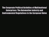Read The Corporate Political Activities of Multinational Enterprises: The Automotive Industry
