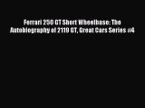 Read Ferrari 250 GT Short Wheelbase: The Autobiography of 2119 GT Great Cars Series #4 Ebook