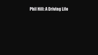 Download Phil Hill: A Driving Life PDF Free