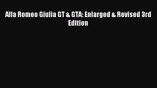Read Alfa Romeo Giulia GT & GTA: Enlarged & Revised 3rd Edition Ebook Free