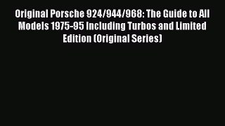 Read Original Porsche 924/944/968: The Guide to All Models 1975-95 Including Turbos and Limited