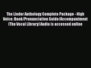 PDF The Lieder Anthology Complete Package - High Voice: Book/Pronunciation Guide/Accompaniment