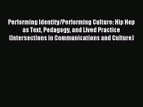 Read Performing Identity/Performing Culture: Hip Hop as Text Pedagogy and Lived Practice (Intersections