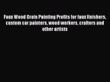 Read Faux Wood Grain Painting Profits for faux finishers custom car painters wood workers crafters