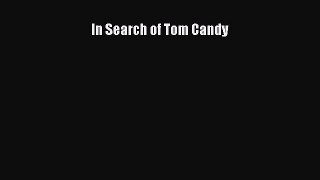 Download In Search of Tom Candy  Read Online