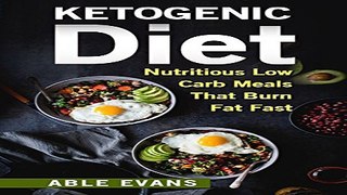 The Ketogenic Diet  The 32 BEST Low Carb Recipes That Burn Fat Fast Plus One Full Month Meal Plan