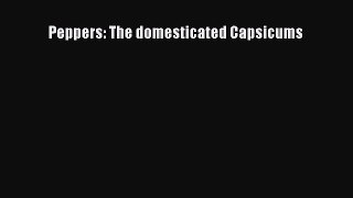 Download Peppers: The domesticated Capsicums Ebook Free