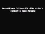 Read General Motors Trailblazer 2002-2006 (Chilton's Total Car Care Repair Manuals) Ebook Free