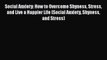 [PDF] Social Anxiety: How to Overcome Shyness Stress and Live a Happier Life (Social Anxiety