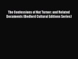Read The Confessions of Nat Turner: and Related Documents (Bedford Cultural Editions Series)