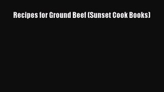 Read Recipes for Ground Beef (Sunset Cook Books) Ebook Free