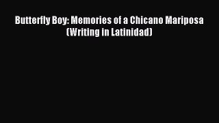 Read Butterfly Boy: Memories of a Chicano Mariposa (Writing in Latinidad) Ebook Free