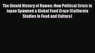 Read The Untold History of Ramen: How Political Crisis in Japan Spawned a Global Food Craze