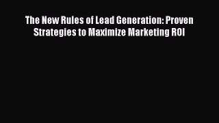 [PDF] The New Rules of Lead Generation: Proven Strategies to Maximize Marketing ROI Read Full