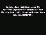 Read Mercedes-Benz Quicksilver Century: The Celebrated Saga of the Cars and Men That Made Mercedes-Benz