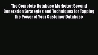 [PDF] The Complete Database Marketer: Second Generation Strategies and Techniques for Tapping