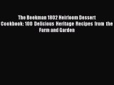 Read The Beekman 1802 Heirloom Dessert Cookbook: 100 Delicious Heritage Recipes from the Farm