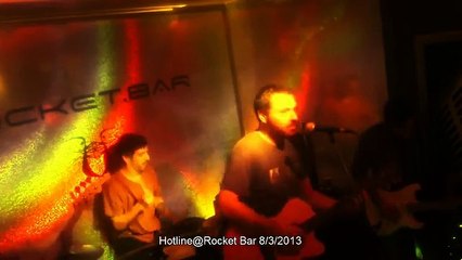 Hotlline@Rocket Bar 8/3/2013