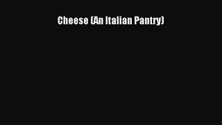 Download Cheese (An Italian Pantry) PDF Free