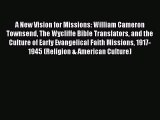 PDF A New Vision for Missions: William Cameron Townsend The Wycliffe Bible Translators and