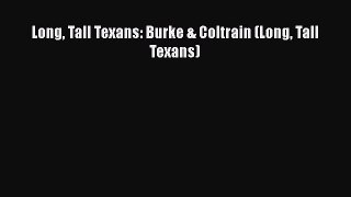 Read Long Tall Texans: Burke & Coltrain (Long Tall Texans) Ebook Free