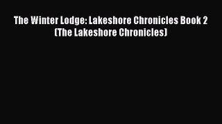 Read The Winter Lodge: Lakeshore Chronicles Book 2 (The Lakeshore Chronicles) Ebook Free