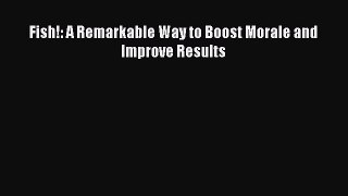 [PDF] Fish!: A Remarkable Way to Boost Morale and Improve Results Read Full Ebook