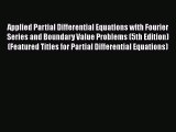 Read Applied Partial Differential Equations with Fourier Series and Boundary Value Problems