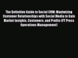 [PDF] The Definitive Guide to Social CRM: Maximizing Customer Relationships with Social Media