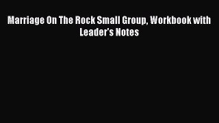 Read Marriage On The Rock Small Group Workbook with Leader's Notes PDF Free