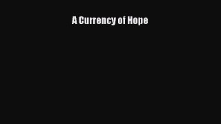 [PDF] A Currency of Hope Read Online