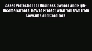 [PDF] Asset Protection for Business Owners and High-Income Earners: How to Protect What You