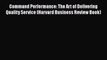 [PDF] Command Performance: The Art of Delivering Quality Service (Harvard Business Review Book)
