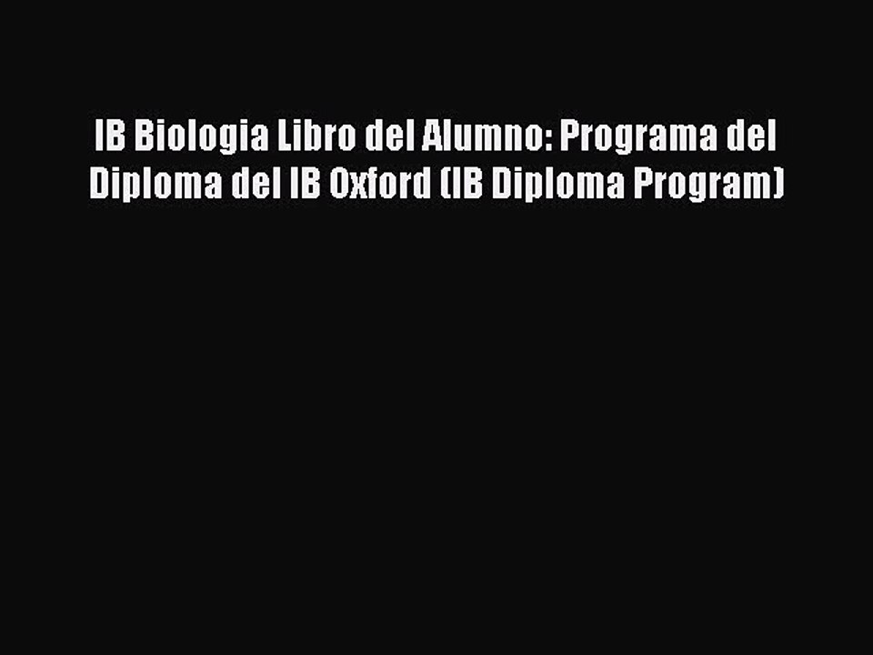 Download IB Biologia Libro del Alumno: Programa del Diploma del IB Oxford (IB Diploma Program)