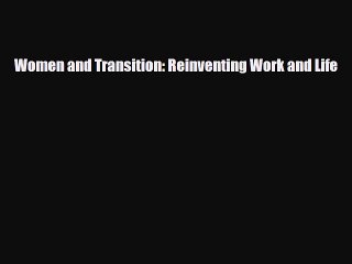 PDF Women and Transition: Reinventing Work and Life [PDF] Full Ebook