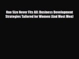 Download One Size Never Fits All: Business Development Strategies Tailored for Women (And Most