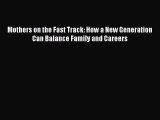 [PDF] Mothers on the Fast Track: How a New Generation Can Balance Family and Careers [PDF]