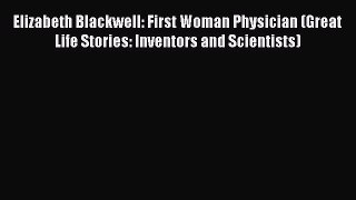 Read Elizabeth Blackwell: First Woman Physician (Great Life Stories: Inventors and Scientists)