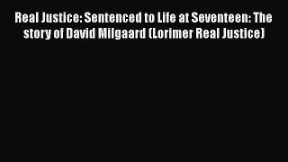Read Real Justice: Sentenced to Life at Seventeen: The story of David Milgaard (Lorimer Real