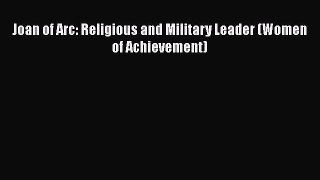 Read Joan of Arc: Religious and Military Leader (Women of Achievement) Ebook Free