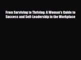 Download From Surviving to Thriving: A Woman's Guide to Success and Self-Leadership in the