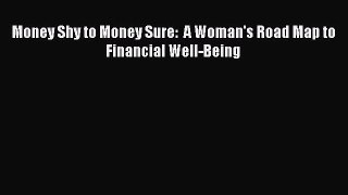 PDF Money Shy to Money Sure:  A Woman's Road Map to Financial Well-Being PDF Book Free