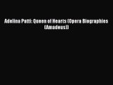 PDF Adelina Patti: Queen of Hearts (Opera Biographies (Amadeus)) Free Books