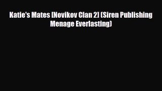 [Download] Katie's Mates [Novikov Clan 2] (Siren Publishing Menage Everlasting) [Download]
