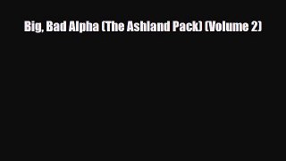 [PDF] Big Bad Alpha (The Ashland Pack) (Volume 2) [Read] Online
