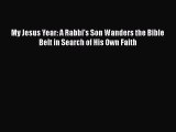 PDF My Jesus Year: A Rabbi's Son Wanders the Bible Belt in Search of His Own Faith Free Books